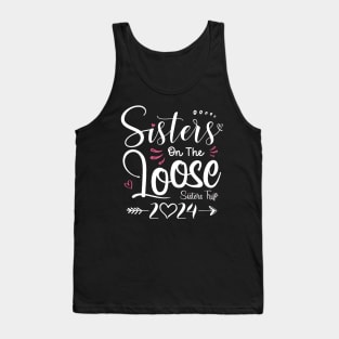 Sisters On The Loose Shirt Sisters Trip 2024 Vacation Lovers Tank Top